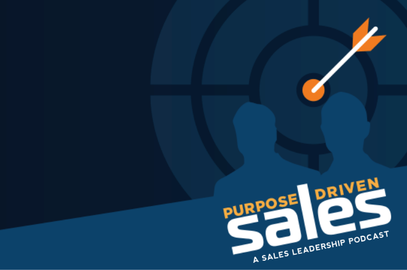 Purpose-Driven Sales Podcast: Overcoming Sales Leadership Challenges