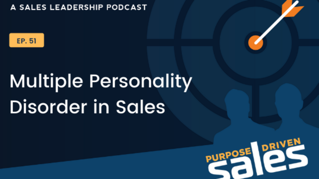 Ep 51: Multiple Personality Disorder in Sales