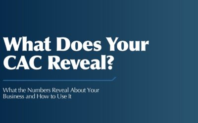 What Does Your Customer Acquisition Cost (CAC) Reveal About Your Business?